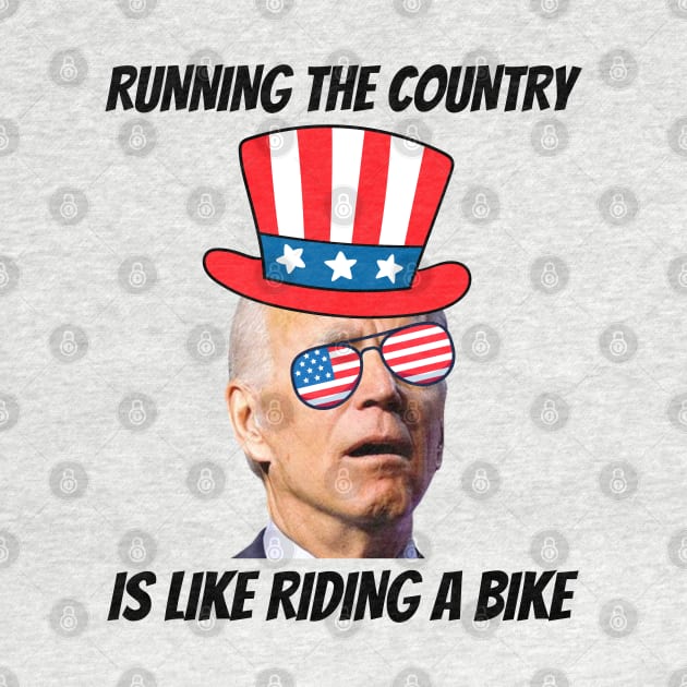 Running The Country Is Like Riding A Bike by RayaneDesigns